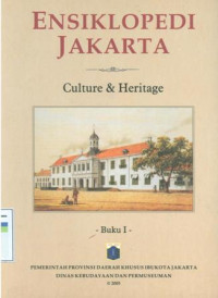 Ensiklopedi Jakarta : budaya dan warisan sejarah buku I