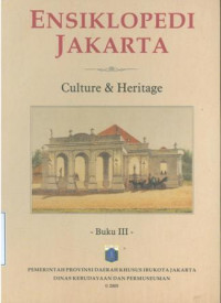 Ensiklopedi Jakarta : budaya dan warisan sejarah buku III