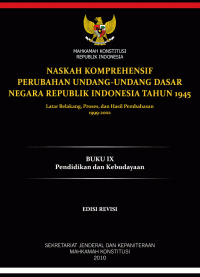 Naskah Komprehensif Perubahan Undang-undang Dasar Negara Republik Indonesia Tahun 1945 Latar Belakang, Proses, dan Hasil Pembahasan, 1999-2002; Buku IX, Jilid I