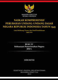 Naskah Komprehensif Perubahan Undang-undang Dasar Negara Republik Indonesia Tahun 1945 Latar Belakang, Proses, dan Hasil Pembahasan, 1999-2002; Buku IV, Jilid 2