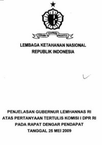 Penjelasan Gubernur lemhannas RI Atas Pertanyaan Tertulis Komisi I DPR RI Pada Rapat Dengar Pendapat 25 Mei 2009