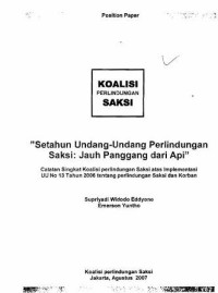 Setahun Undang-undang Perlindungan Saksi : Jauh panggang dari api (catatan singkat koalisi perlindungan saksi atas implementasi UU No 13 Tahun 2006 tentang perlindungan saksi dan korban)