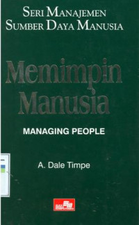 Seri manajemen sumber daya manusia : memimpin manusia ( managing people )