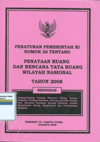 Peraturan pemerintah Nomor 26 tentang penata ruang dan rencana tata ruang wilayah nasional tahun 2008