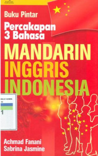 Buku pintar percakapan 3 bahasa : mandarin, inggris, indonesia