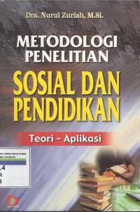 Metodologi penelitian sosial dan pendidikan : Teori - Aplikasi